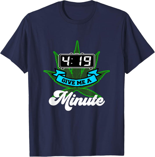 419 Give me a minute funny Pot Smoking Weed T-Shirt - T-Shirt | Navy