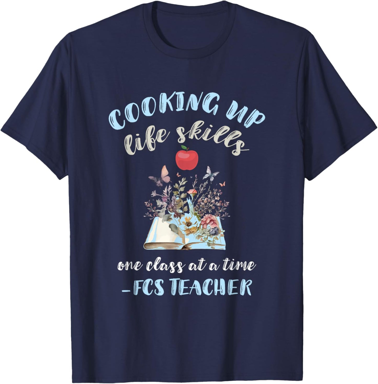 FCS Teacher Cooking Up Life Skills Family Consumer Science Men Women T-Shirt - T-Shirt | Navy