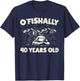 Ofishally 40 Years Old Fisherman 40th Birthday Fishing T-Shirt - T-Shirt | Navy