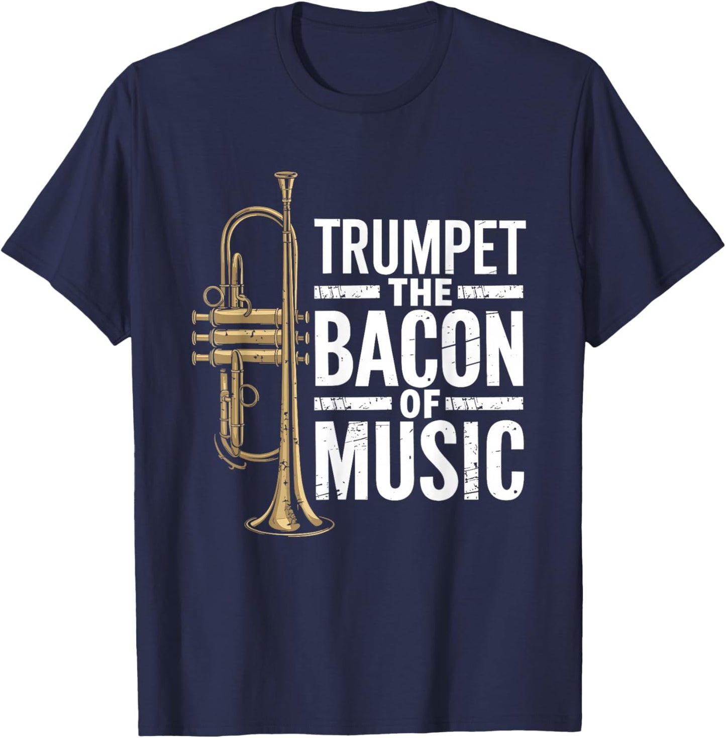 Trumpet the bacon of music, Jazz Trumpeter Trumpet Player T-Shirt - T-Shirt | Navy