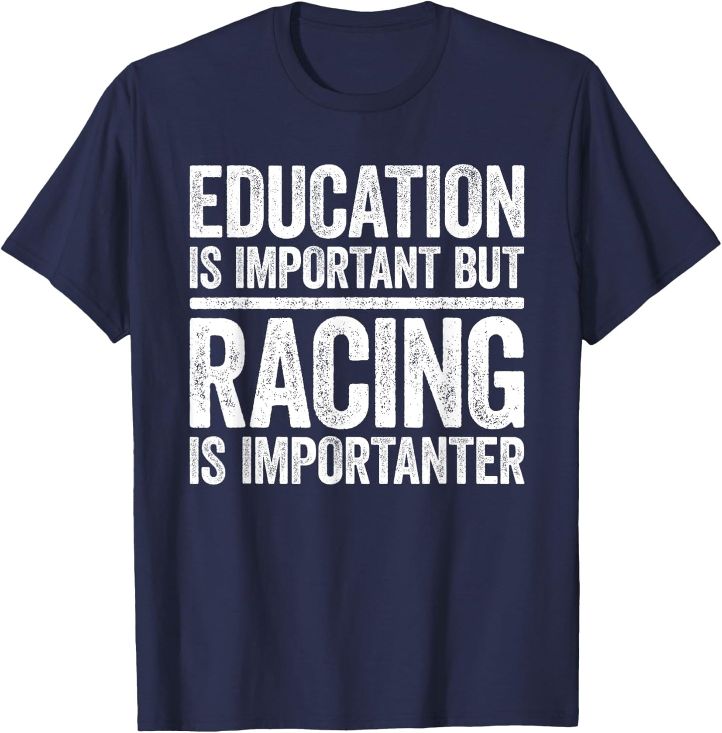 Education Is Important But Racing Is Importanter Shirt Race T-Shirt - T-Shirt | Navy