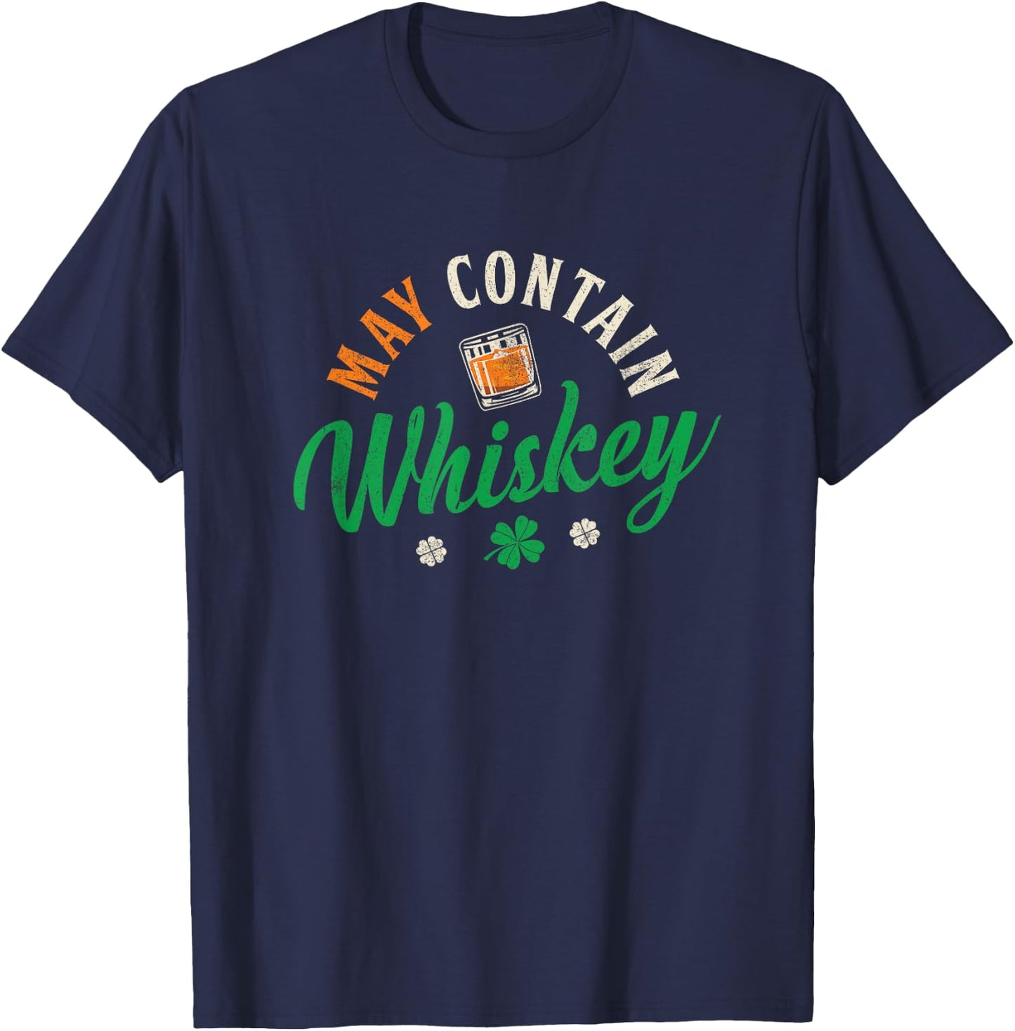 May Contain Whiskey Shirt Funny St Patrick's Day Irish Gift T-Shirt - T-Shirt | Navy