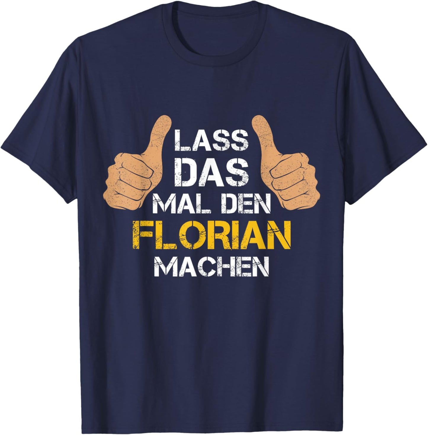 Vorname Florian - Lass das mal den Florian machen T-Shirt - T-Shirt | Navy