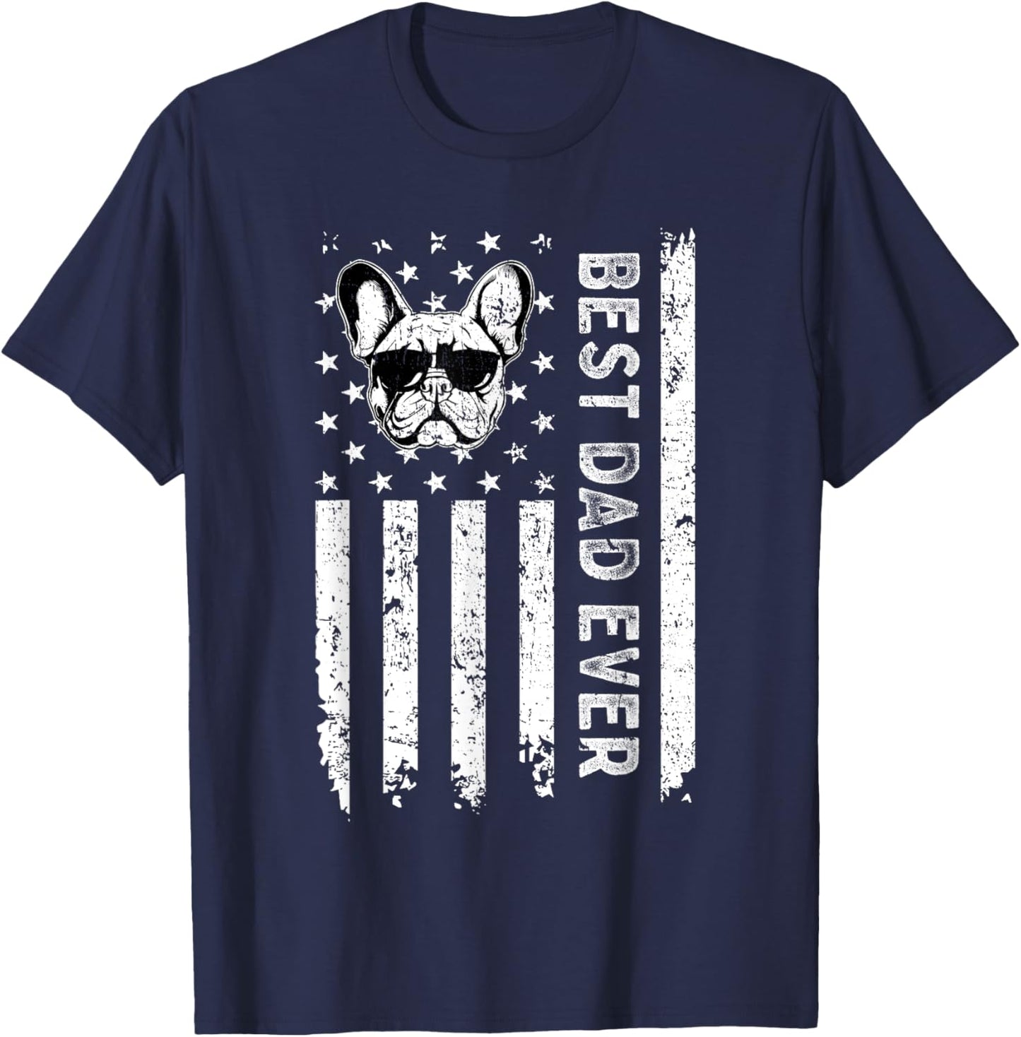 Best French Bulldog Dog Dad Ever Fathers Day USA Flag Men Women Kids T-Shirt - T-Shirt | Navy