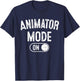 Animator Mode On Funny Motion Artist Gift Motion Designer T-Shirt - T-Shirt | Navy