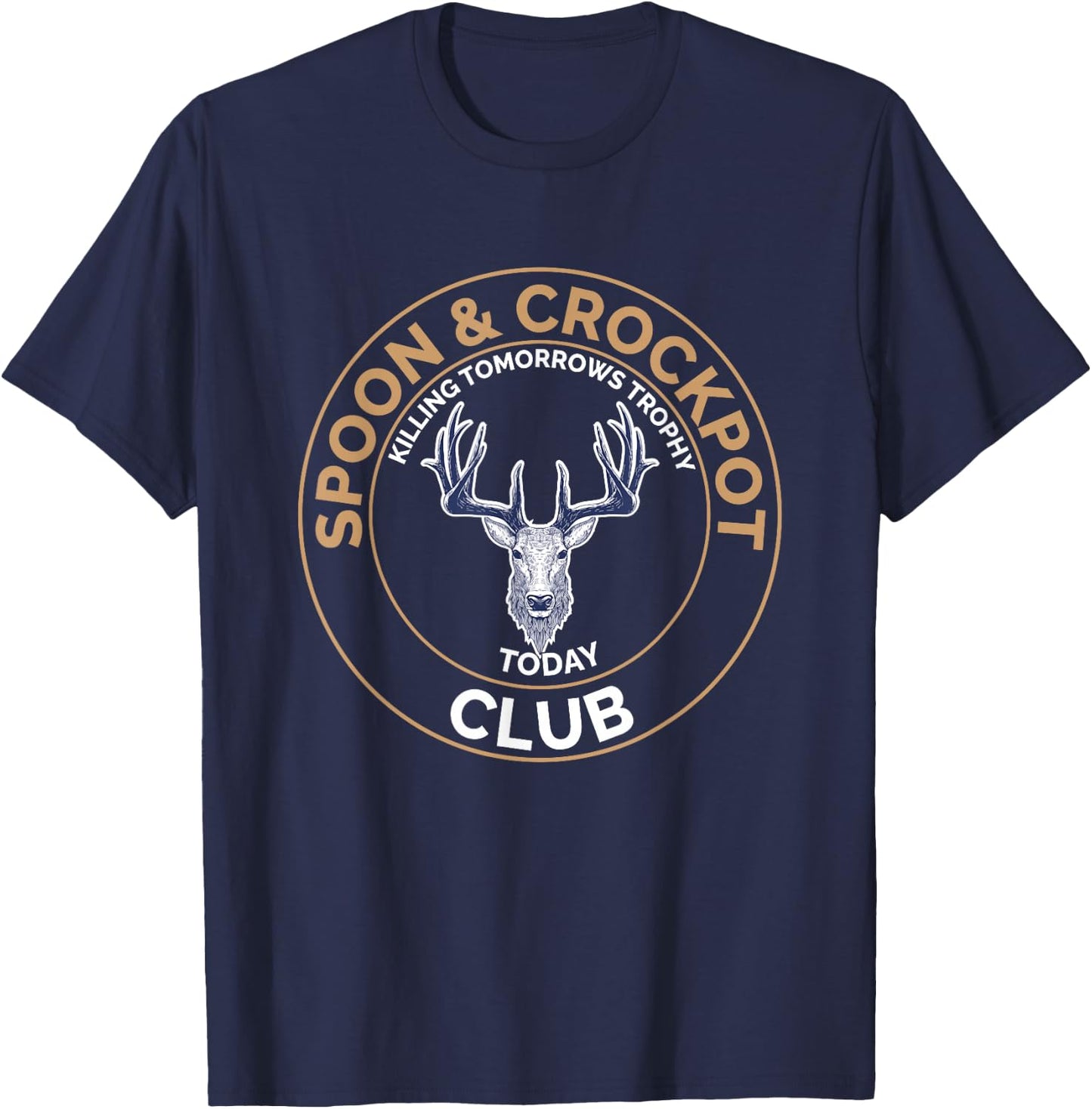 Spoon and Crockpot Club Killing Tomorrows Trophy Today T-Shirt - T-Shirt | Navy