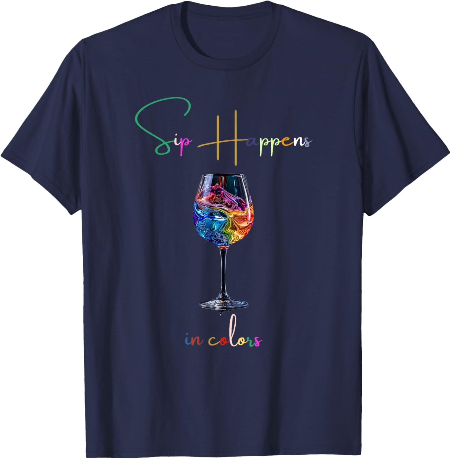 sip Happens in Colors Design Graphic of a Wine Glass T-Shirt - T-Shirt | Navy