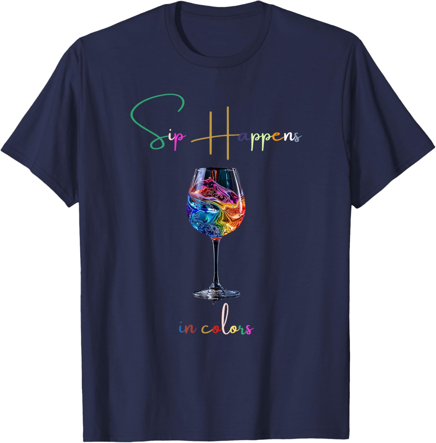 sip Happens in Colors Design Graphic of a Wine Glass T-Shirt - T-Shirt | Navy