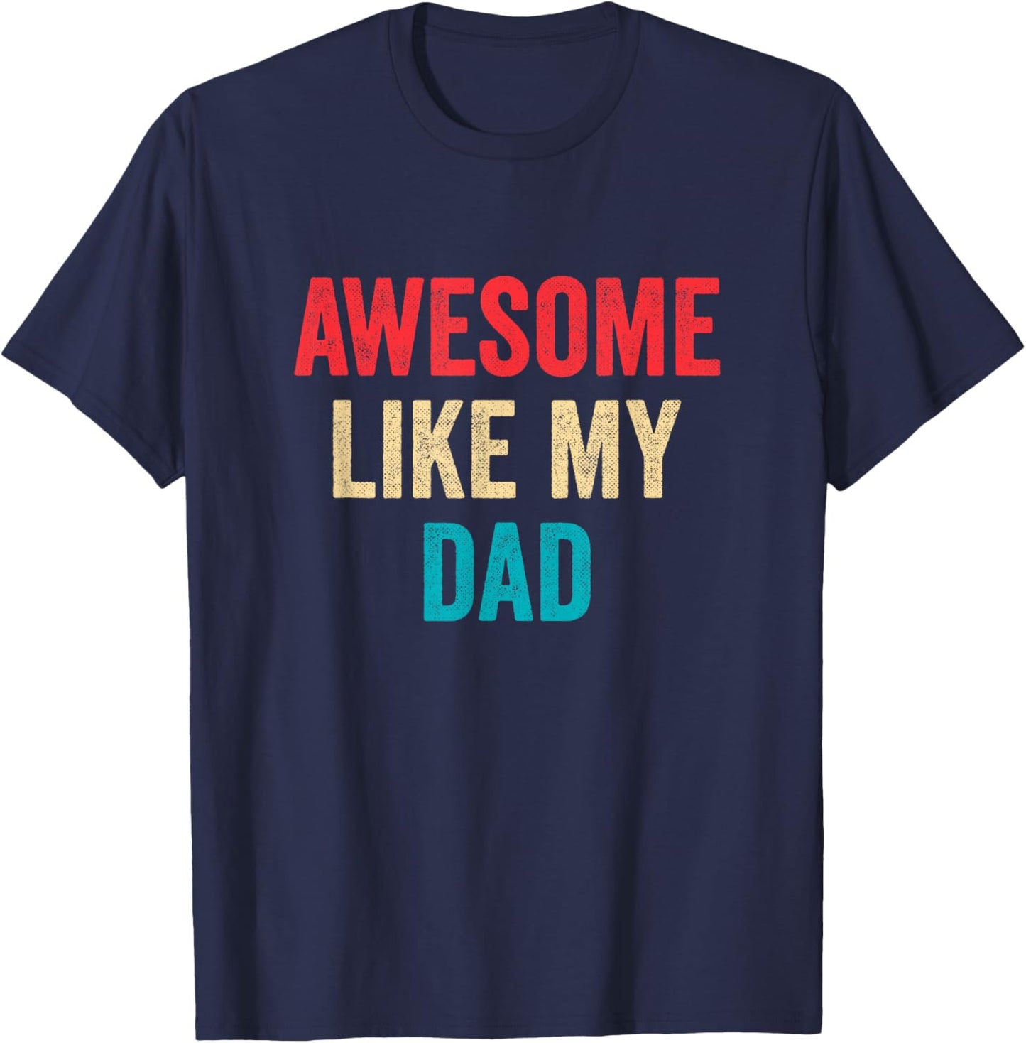 Awesome Like My Dad T-Shirt - T-Shirt | Navy