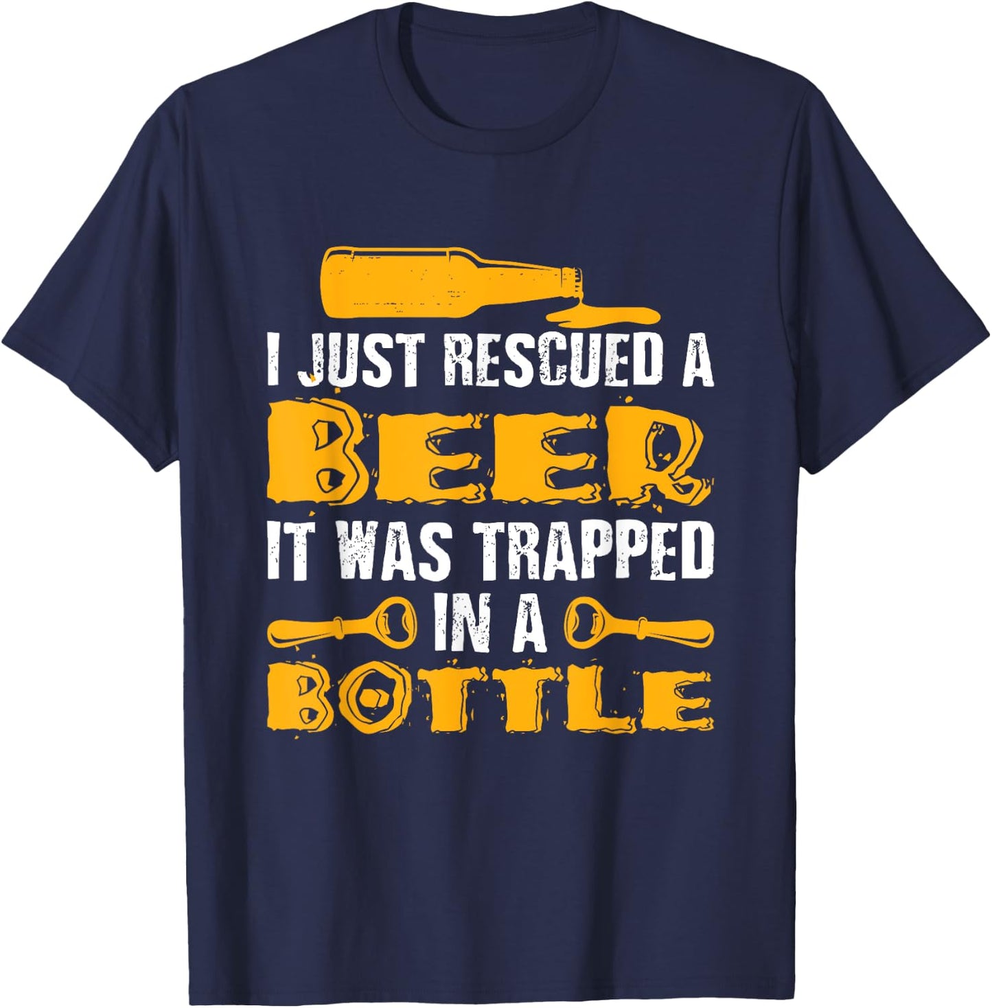 Funny I Just Rescued A Beer Shirt It Was Trapped In A Bottle T-Shirt - T-Shirt | Navy