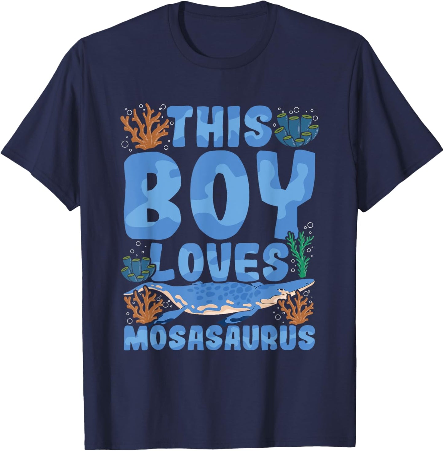 This boy loves mosasaurus Quote for a Mosasaurus Boy T-Shirt - T-Shirt | Navy