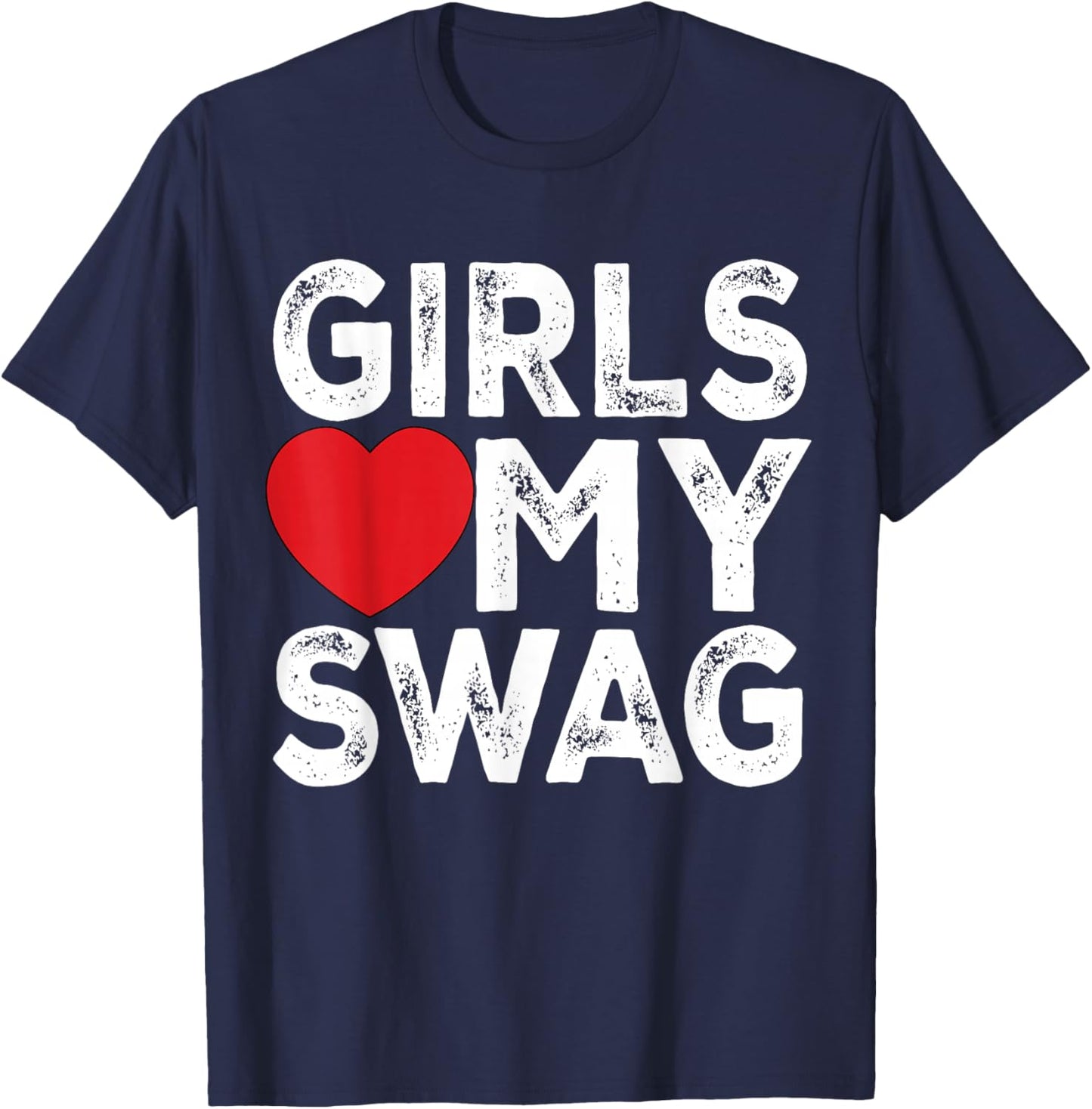 Girls Love My Swag - Girls Heart My Swag T-Shirt - T-Shirt | Navy
