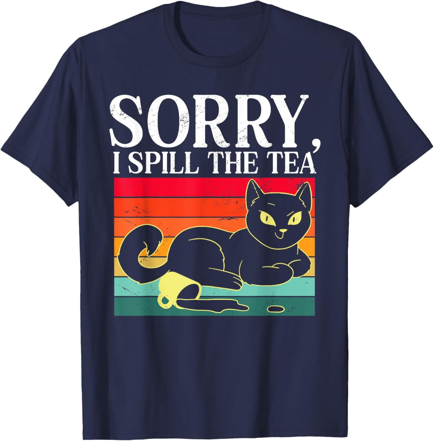 Sorry I Spill The Tea Humorous Sarcastic Retro Cat Lover Men Women Kids T-Shirt - T-Shirt | Navy