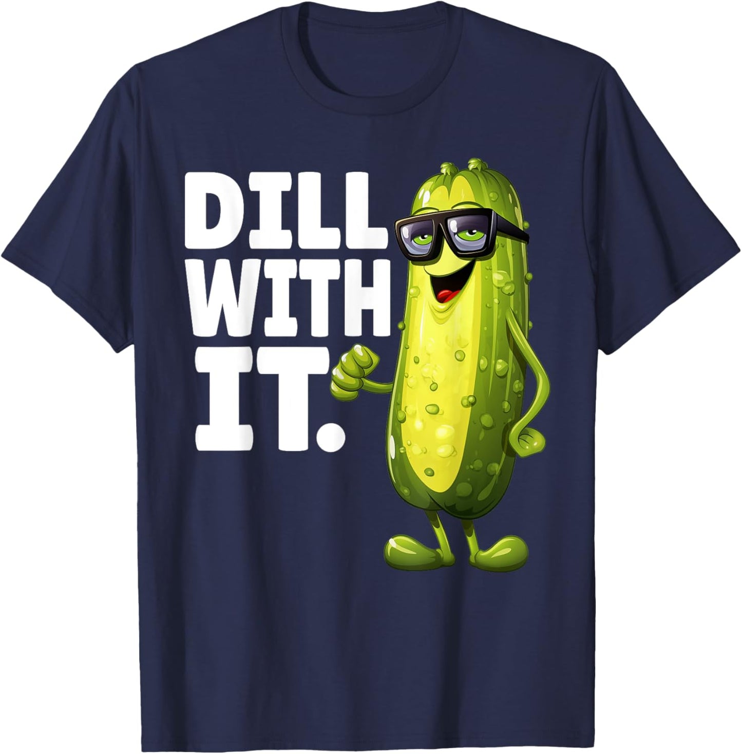 Dill With It Funny Dill Pickle With Glasses Veggie Men Women T-Shirt - T-Shirt | Navy