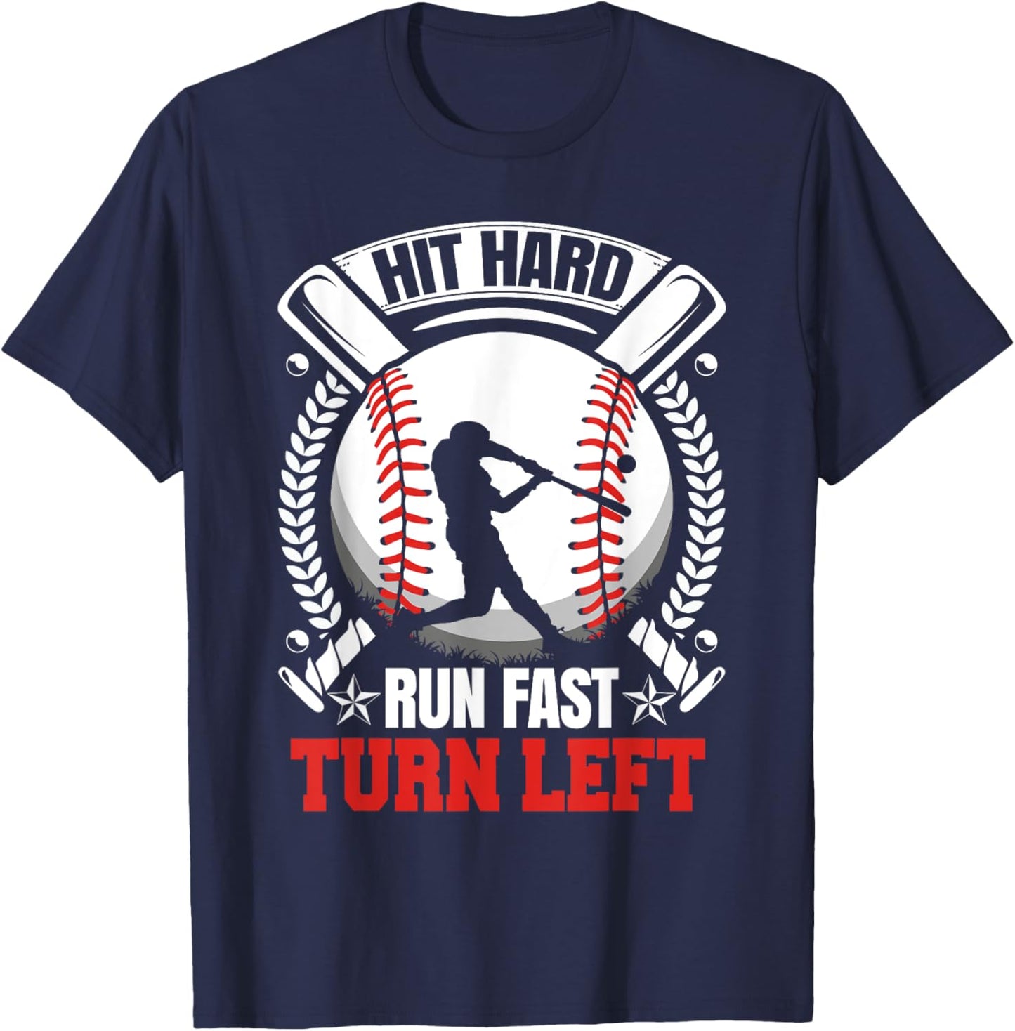 Hit Hard Run Fast Turn Left Baseball fan T-Shirt - T-Shirt | Navy