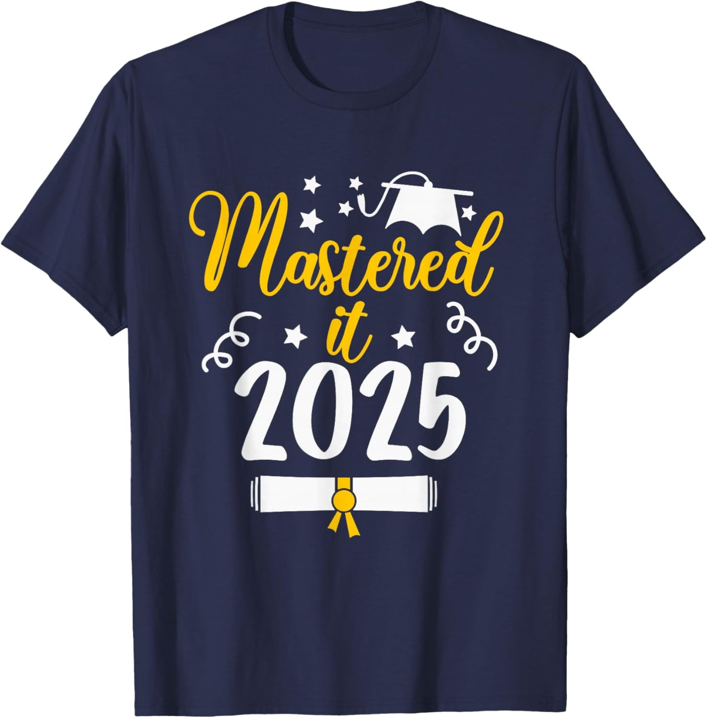 Mastered it Class of 2025 Master Degree PHD Gifts Graduation T-Shirt - T-Shirt | Navy