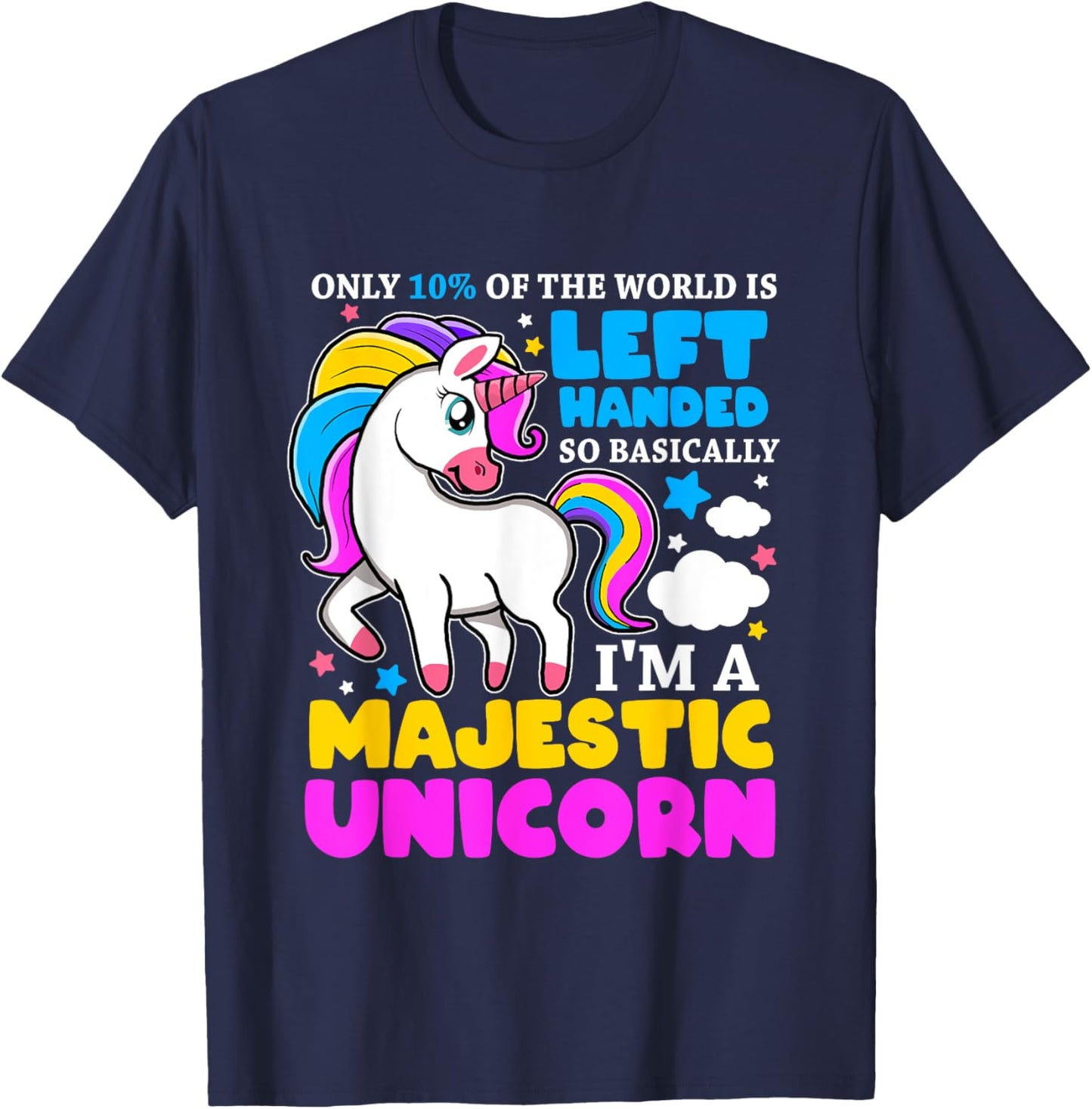 Only 2% Of The World Is Left Handed I'm A Majestic Unicorn T-Shirt - T-Shirt | Navy
