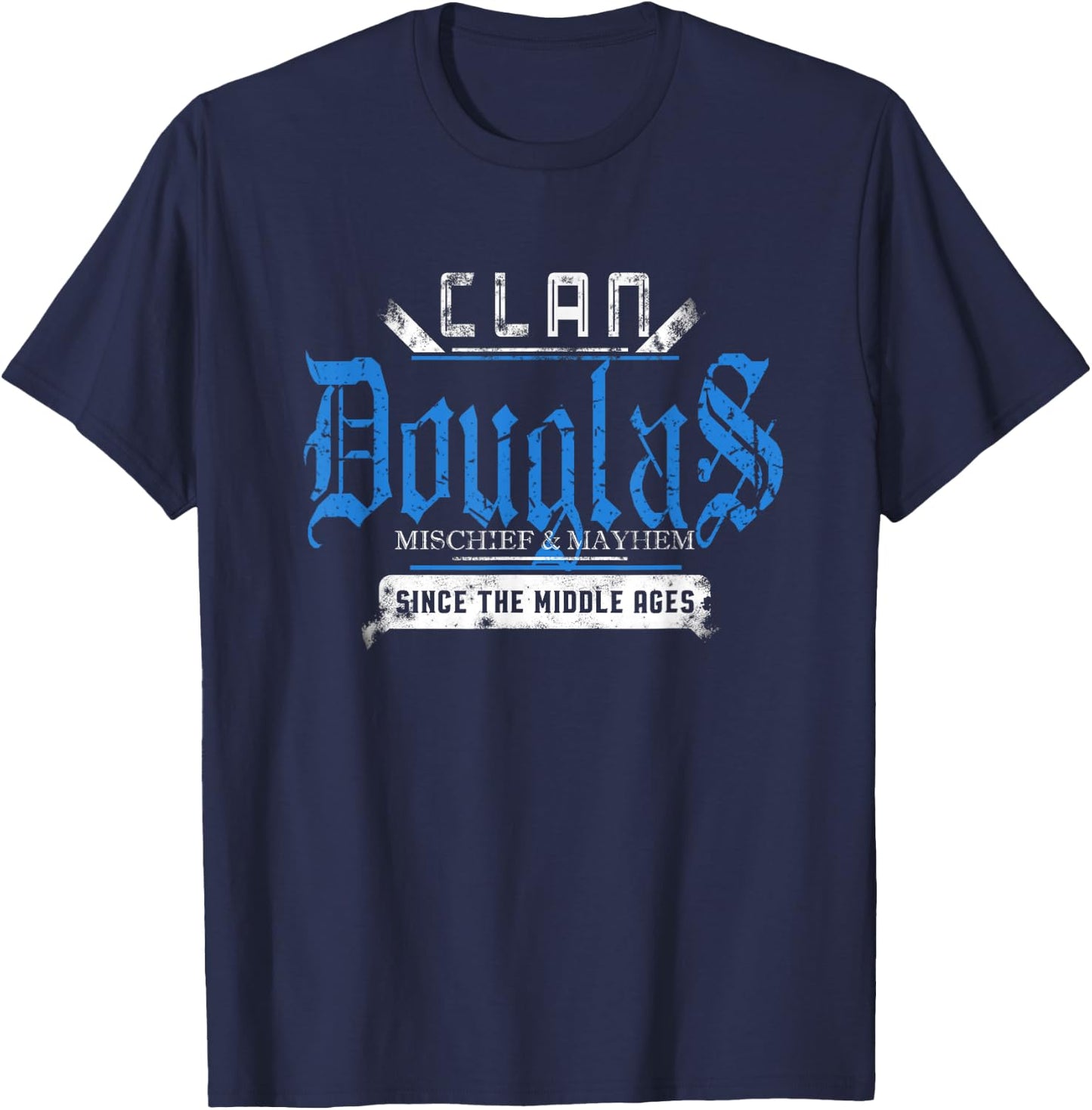 Clan Douglas - Mischief and Mayhem Since The Middle Ages T-Shirt - T-Shirt | Navy