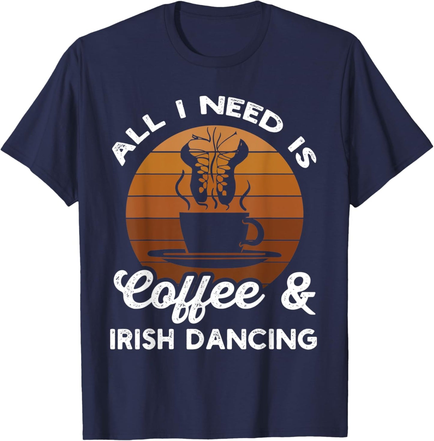 Irish Dance Ceili Instructor Stepdance Dancer Coffee Lover T-Shirt - T-Shirt | Navy