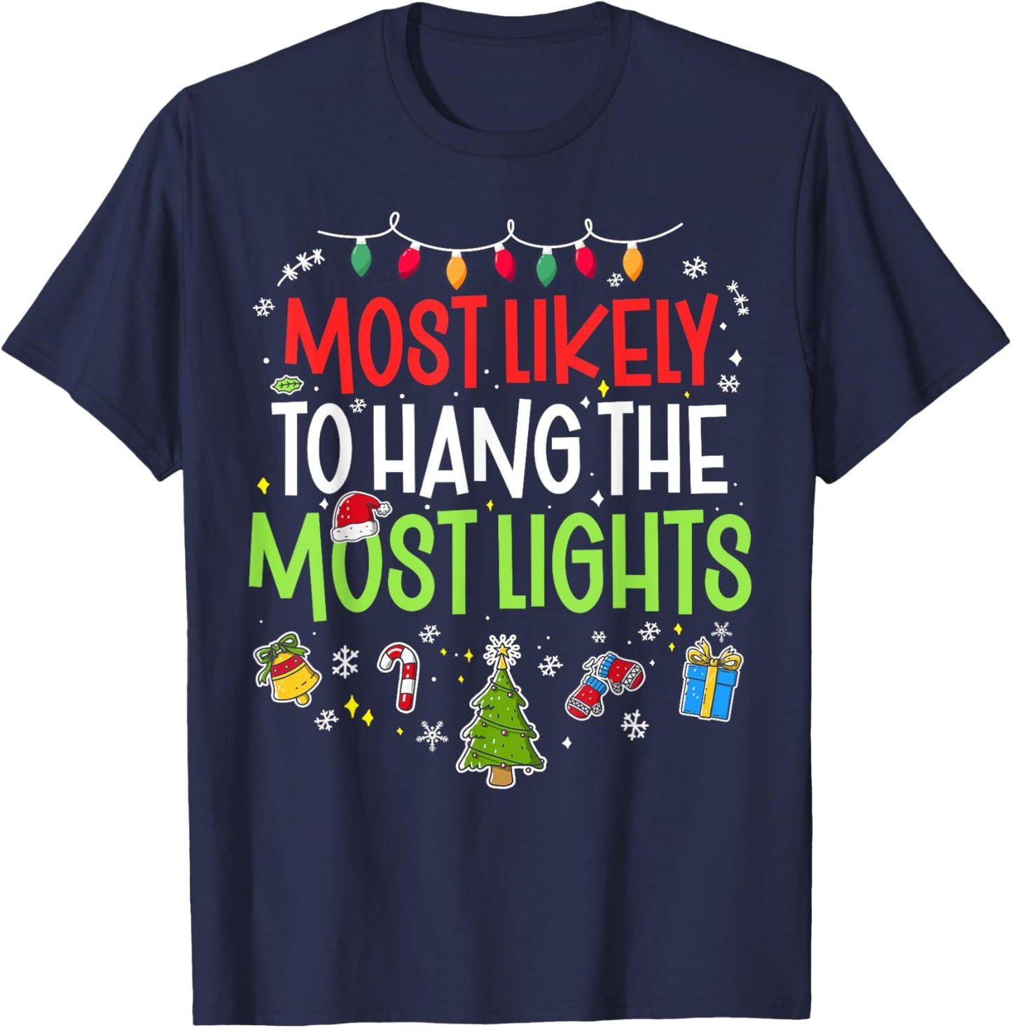 Funny Most Likely to Hang the Most Lights Christmas Xmas T-Shirt - T-Shirt | Navy