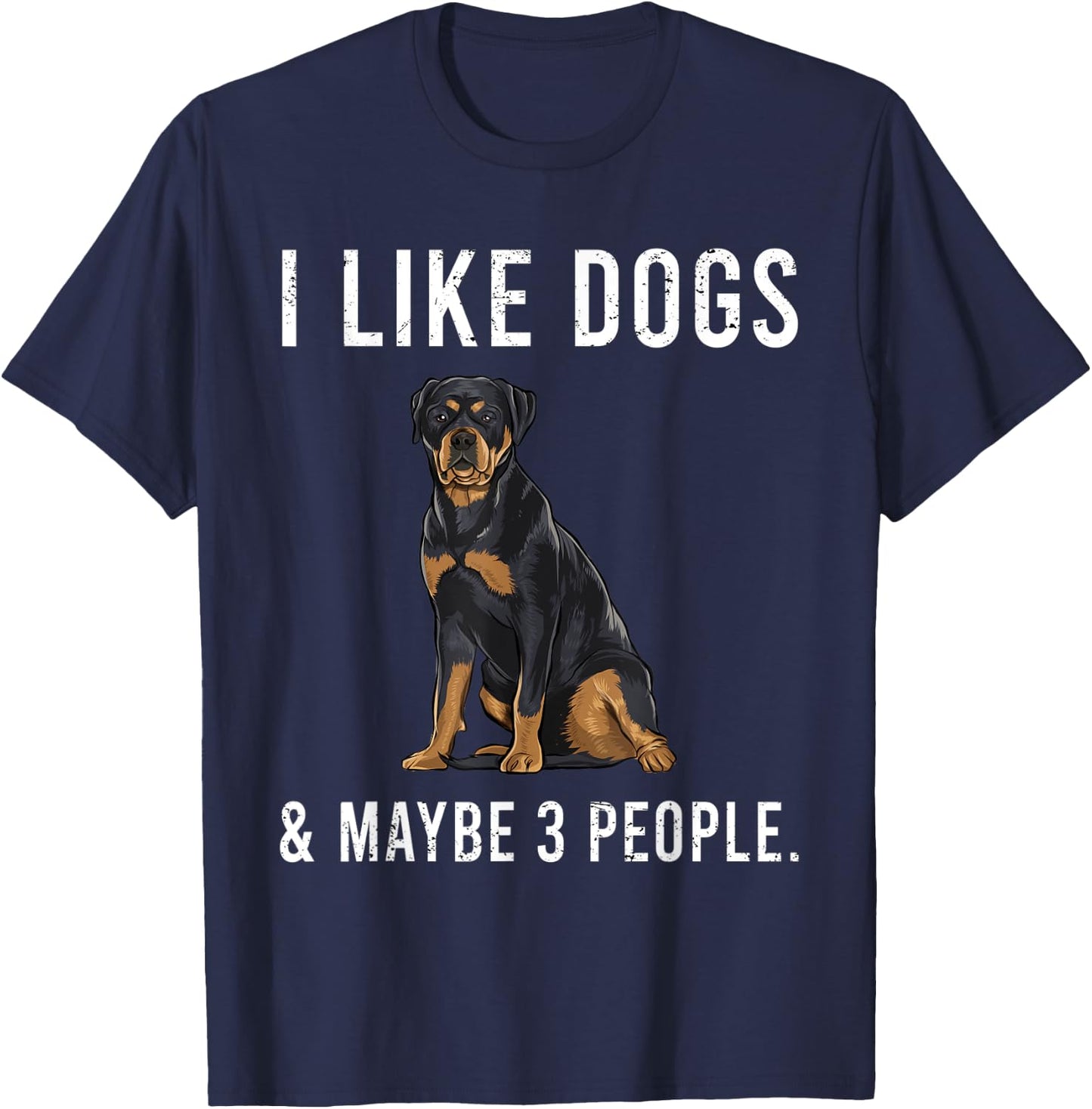 Funny I Like Rottweiler Dogs And Maybe 3 People T-Shirt - T-Shirt | Navy