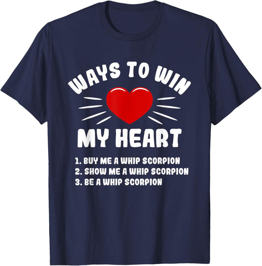 Ways To Win My Heart Whip Scorpion Funny Animal Meme Humor T-Shirt - T-Shirt | Navy