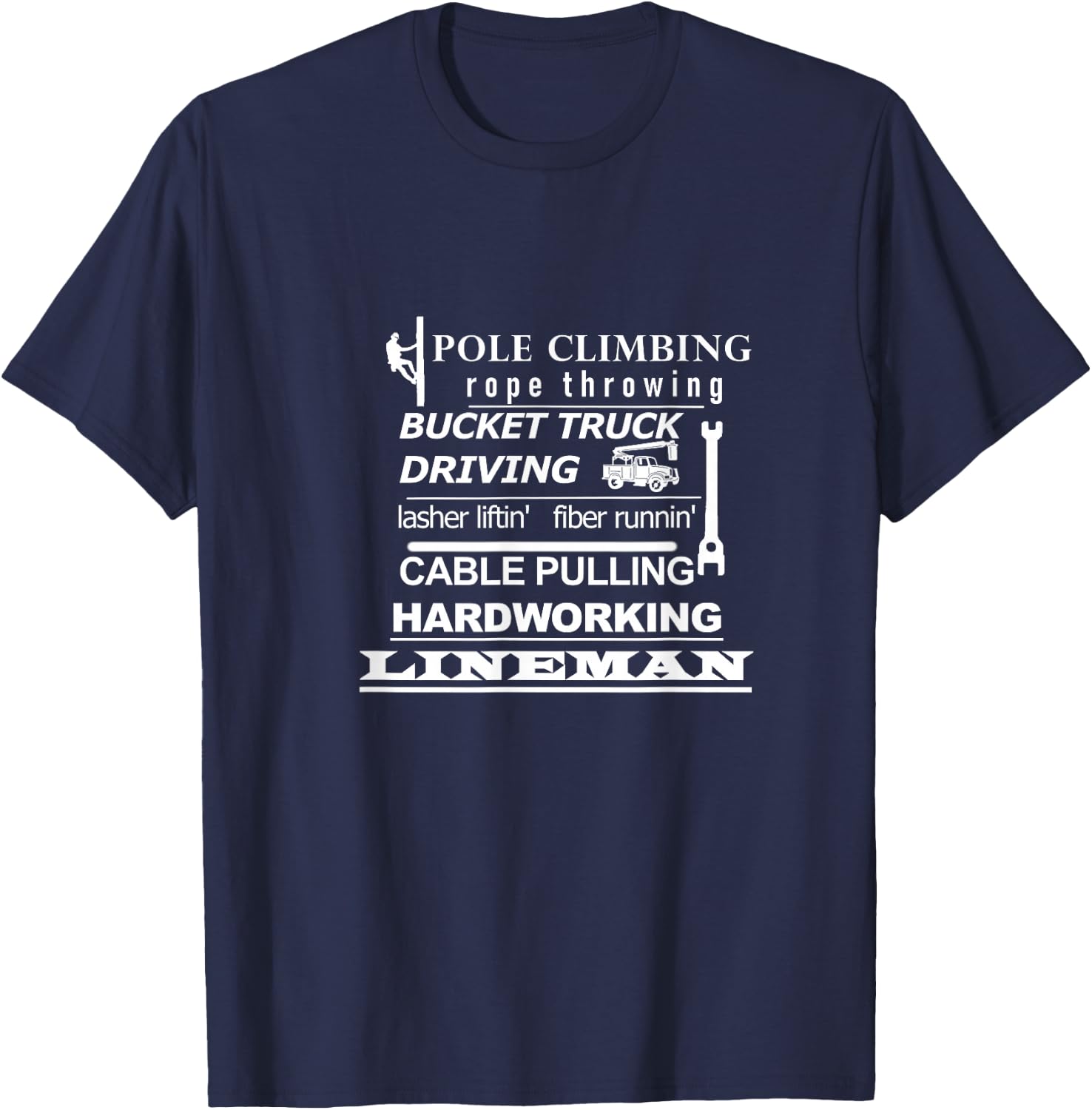 Pole Climbing, Fiber Running, Cable Pulling Lineman T-Shirt - T-Shirt | Navy