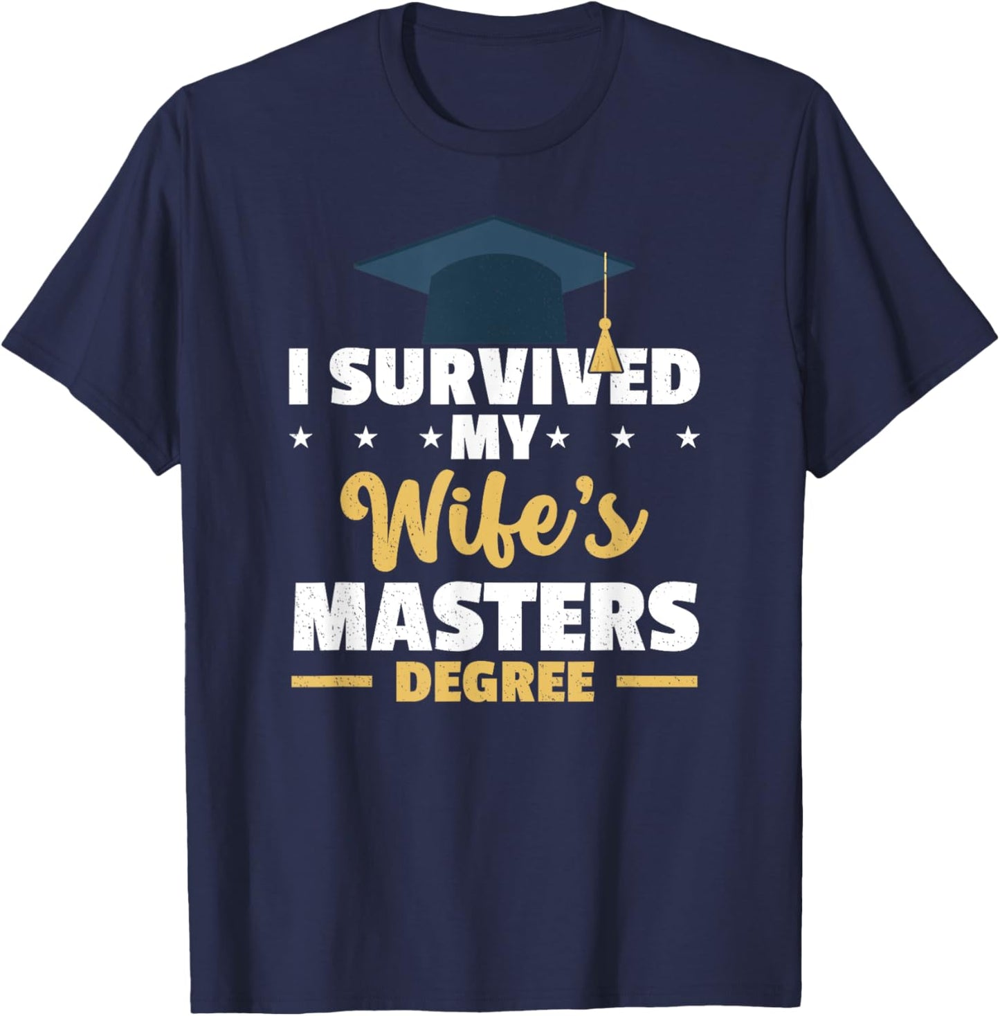 I Survived My Wife’s Master Degree Graduation Class Of 2024 T-Shirt - T-Shirt | Navy
