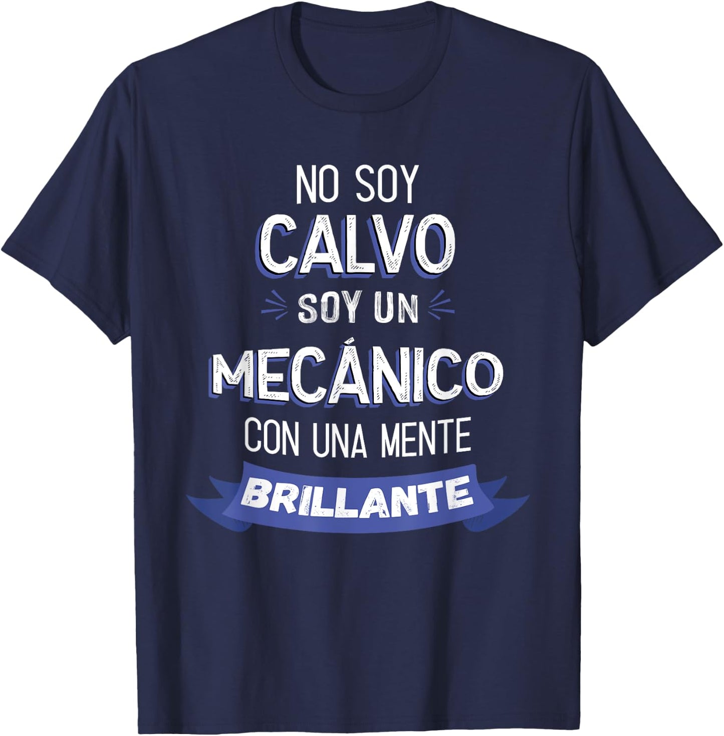 No Soy Calvo Soy Un Mecánico Con Una Mente Brillante T-Shirt - T-Shirt | Navy