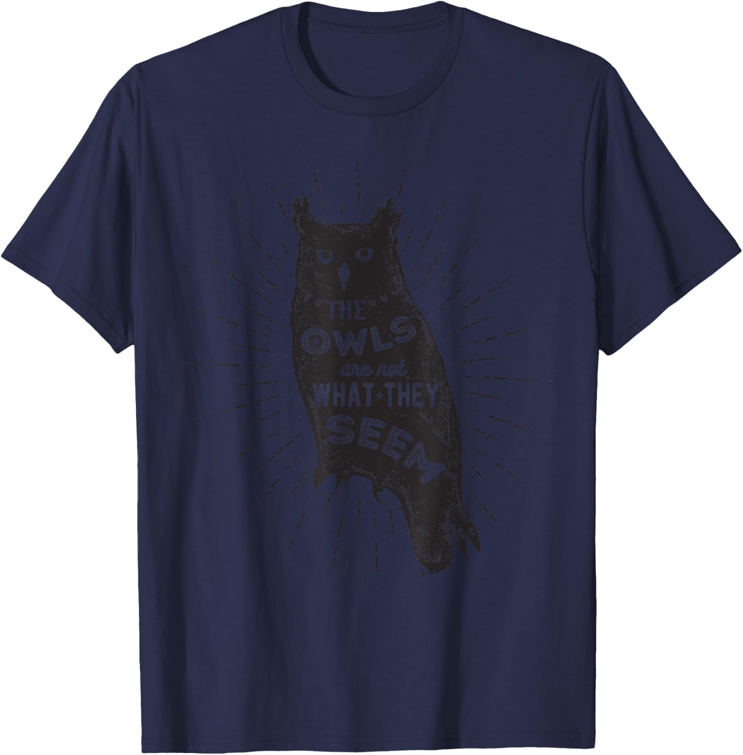 The Owls Are Not What They Seem - Funny Owl Bird Quote T-Shirt - T-Shirt | Navy