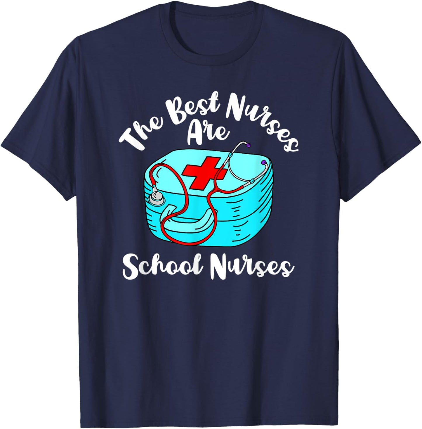 The Best Nurses Are School Nurses Graduation Appreciation T-Shirt - T-Shirt | Navy