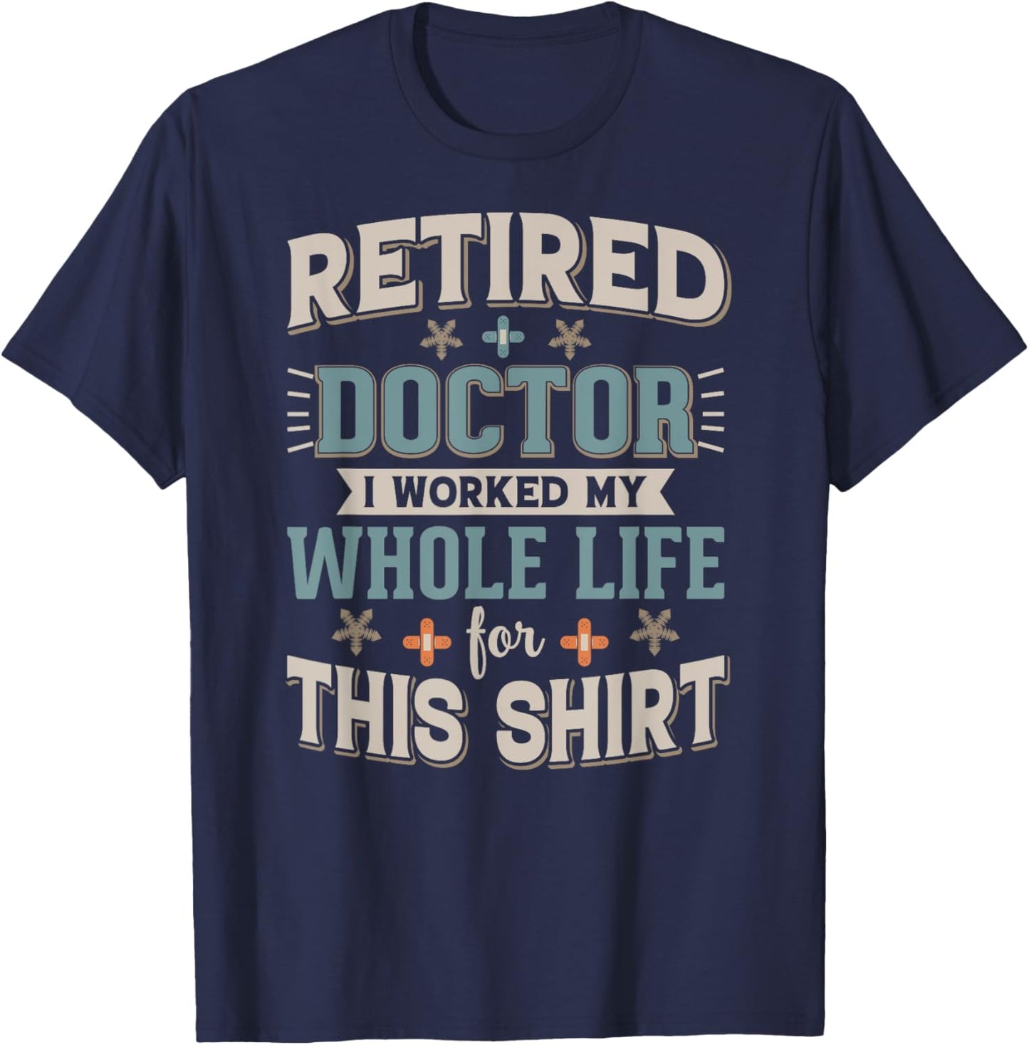 Retired Doctor Cool Retirements Design For Physicians T-Shirt - T-Shirt | Navy