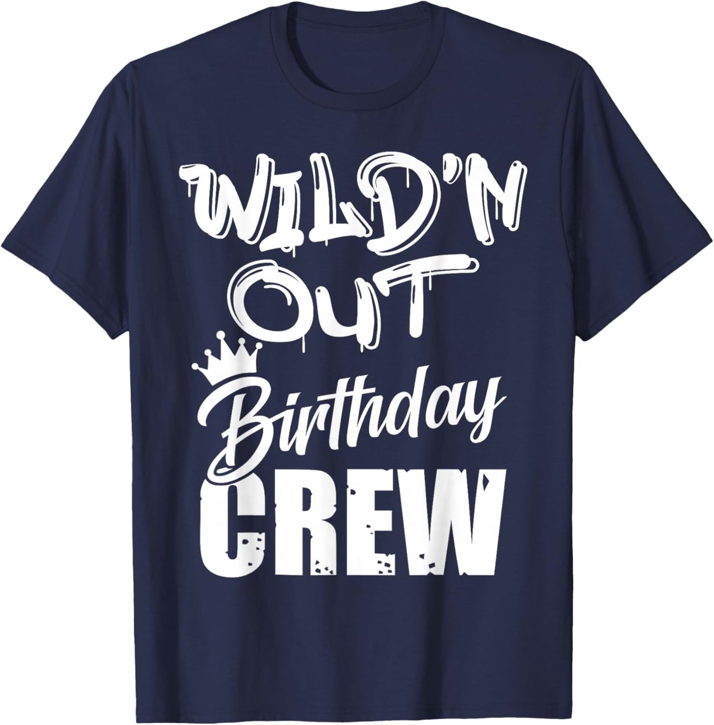 Wild'n Out Birthday Crew Cousin Reunion Party Squad Matching T-Shirt - T-Shirt | Navy