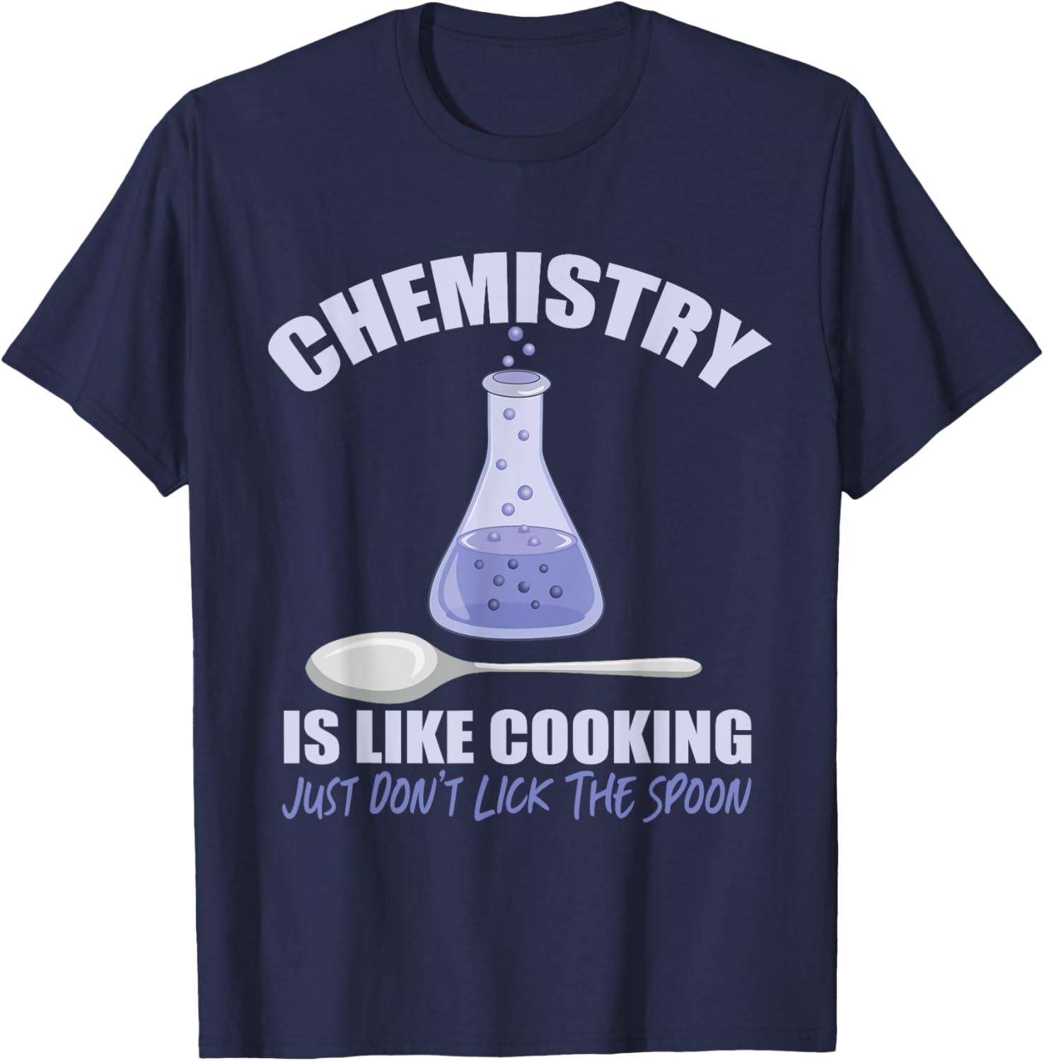 Chemistry is Like Cooking Don't Lick The Spoon T-Shirt - T-Shirt | Navy