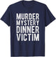 Murder Mystery Dinner Victim Meme Gift T-Shirt - T-Shirt | Navy
