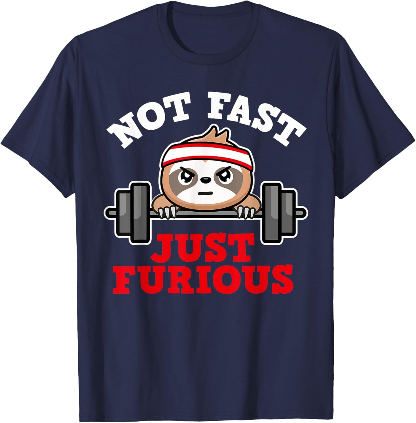 Not Fast Just Furious Weightlifting Sloth Funny Fitness T-Shirt - T-Shirt | Navy