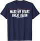 Funny Open Heart Surgery Recovery-Make My Heart Great Again T-Shirt - T-Shirt | Navy