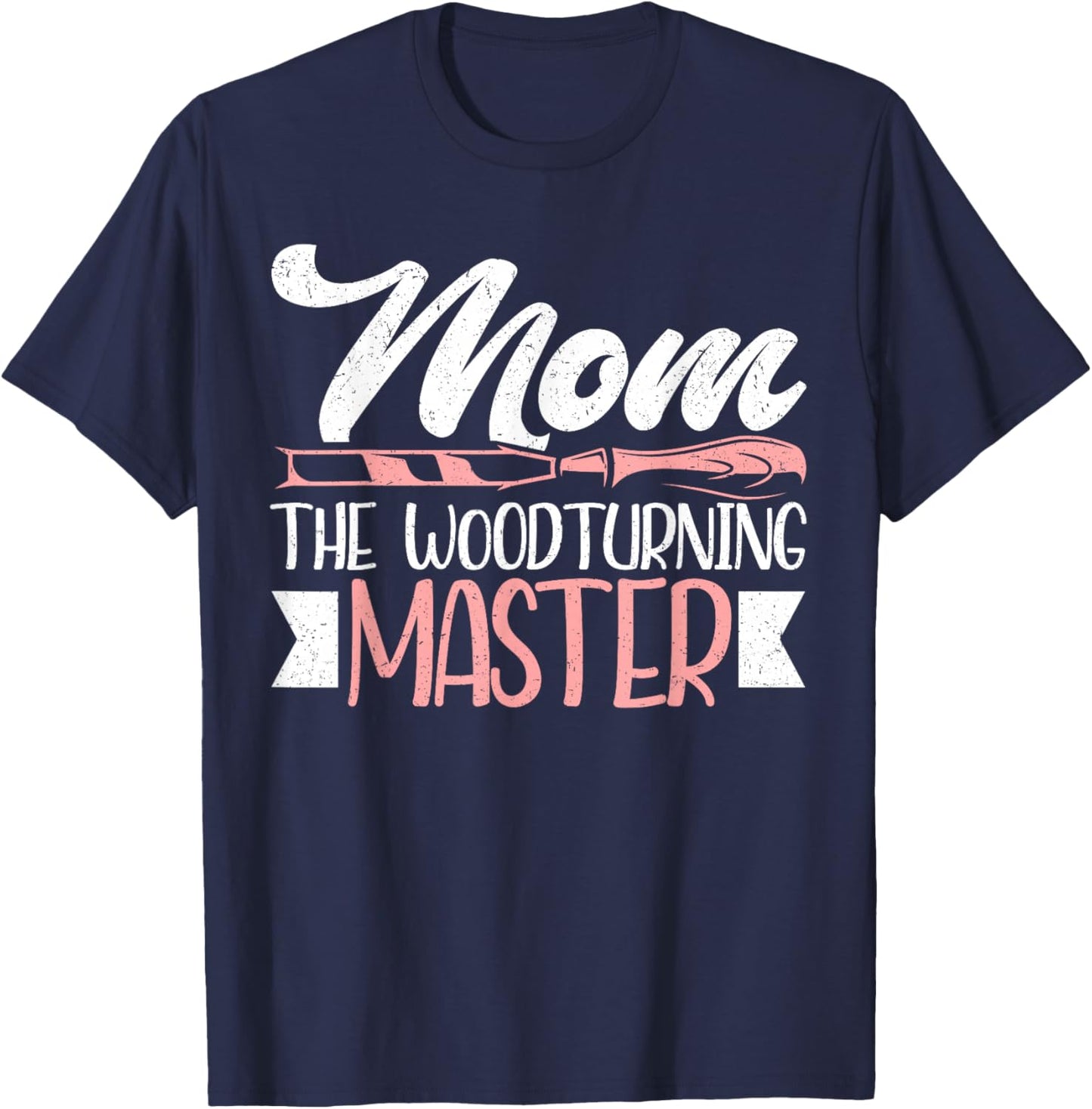 Mom The Woodturning Master Mother's Day Funny Woodturning T-Shirt - T-Shirt | Navy