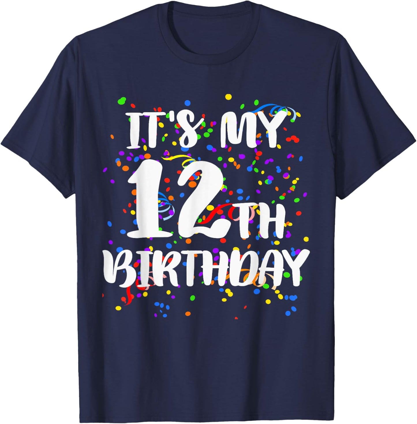 Its My 12th Birthday Shirt Happy Birthday Funny Gift T-Shirt - T-Shirt | Navy