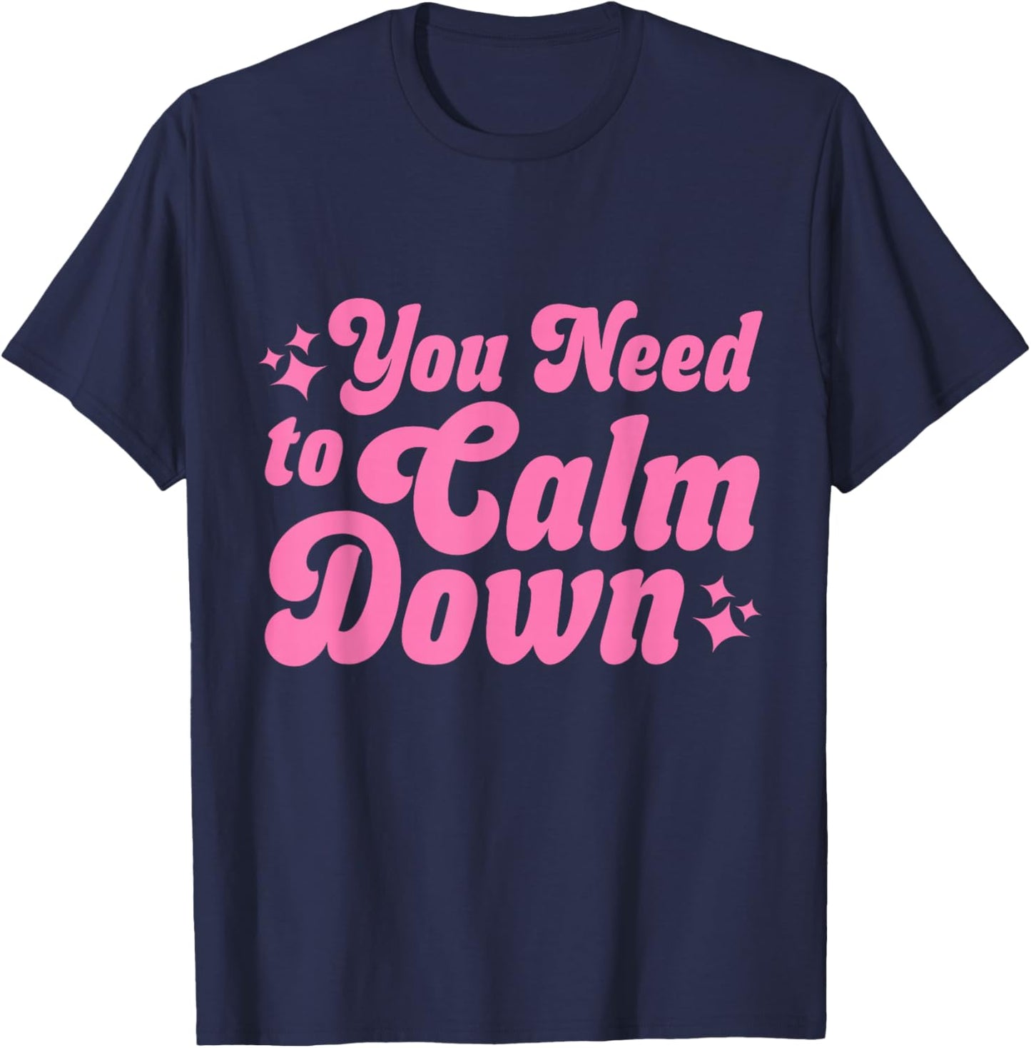You Need to Calm Down T-Shirt - T-Shirt | Navy
