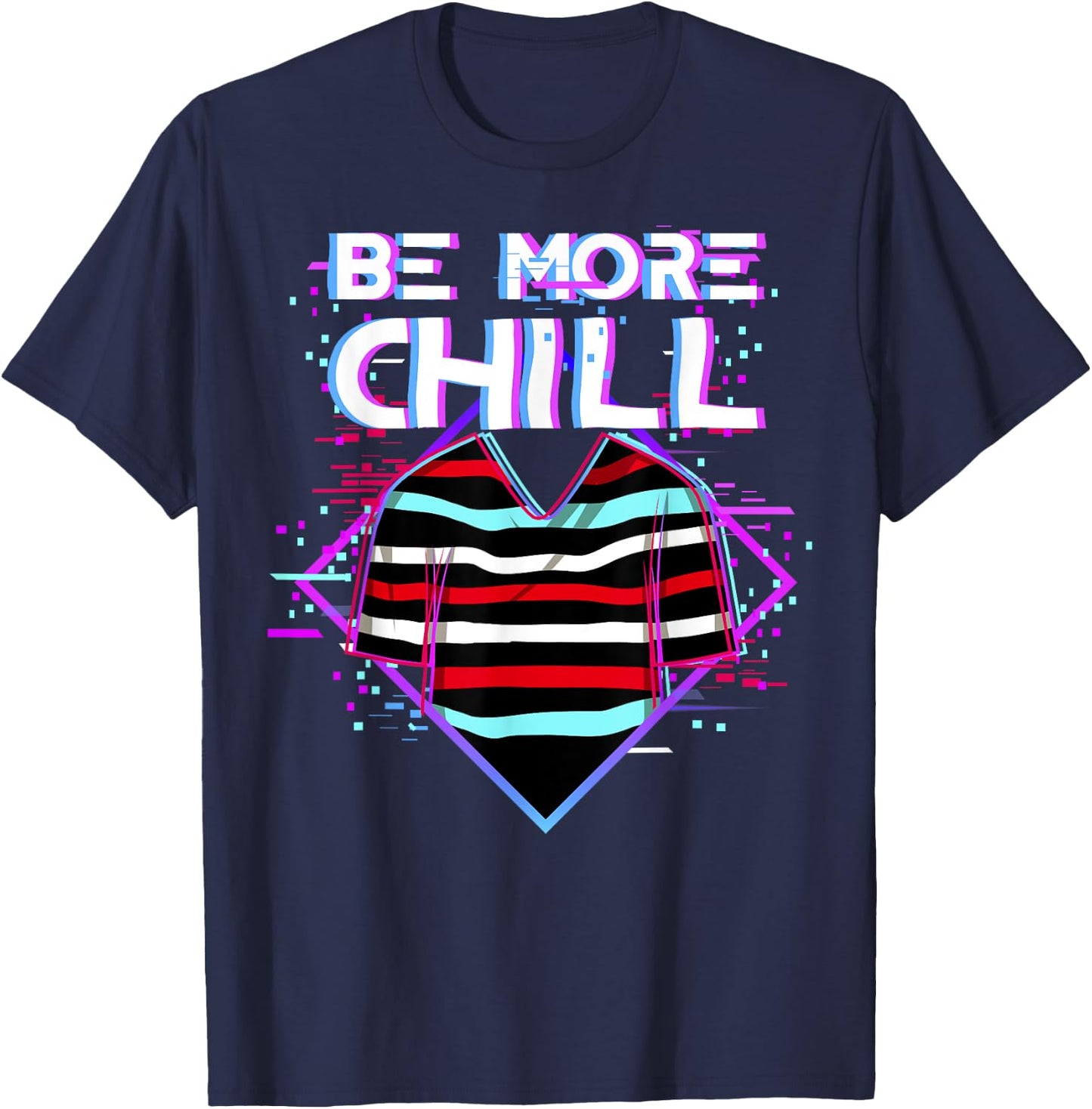 Be More Chill Design, Chilling Design, Relax Design T-Shirt - T-Shirt | Navy