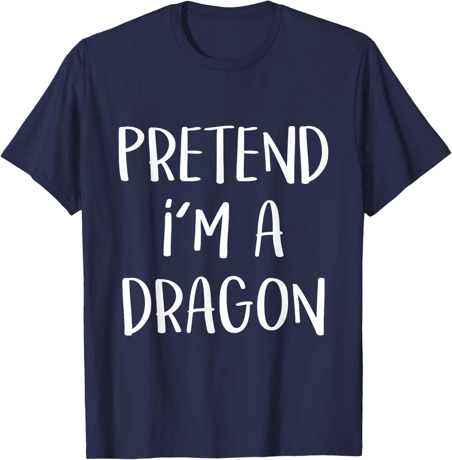 Pretend I'm A Dragon Costume Funny Halloween Party Dragon T-Shirt - T-Shirt | Navy