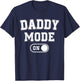 Daddy Mode On Funny Soon To Be Dad Gifts 1St Time Dad Father T-Shirt - T-Shirt | Navy