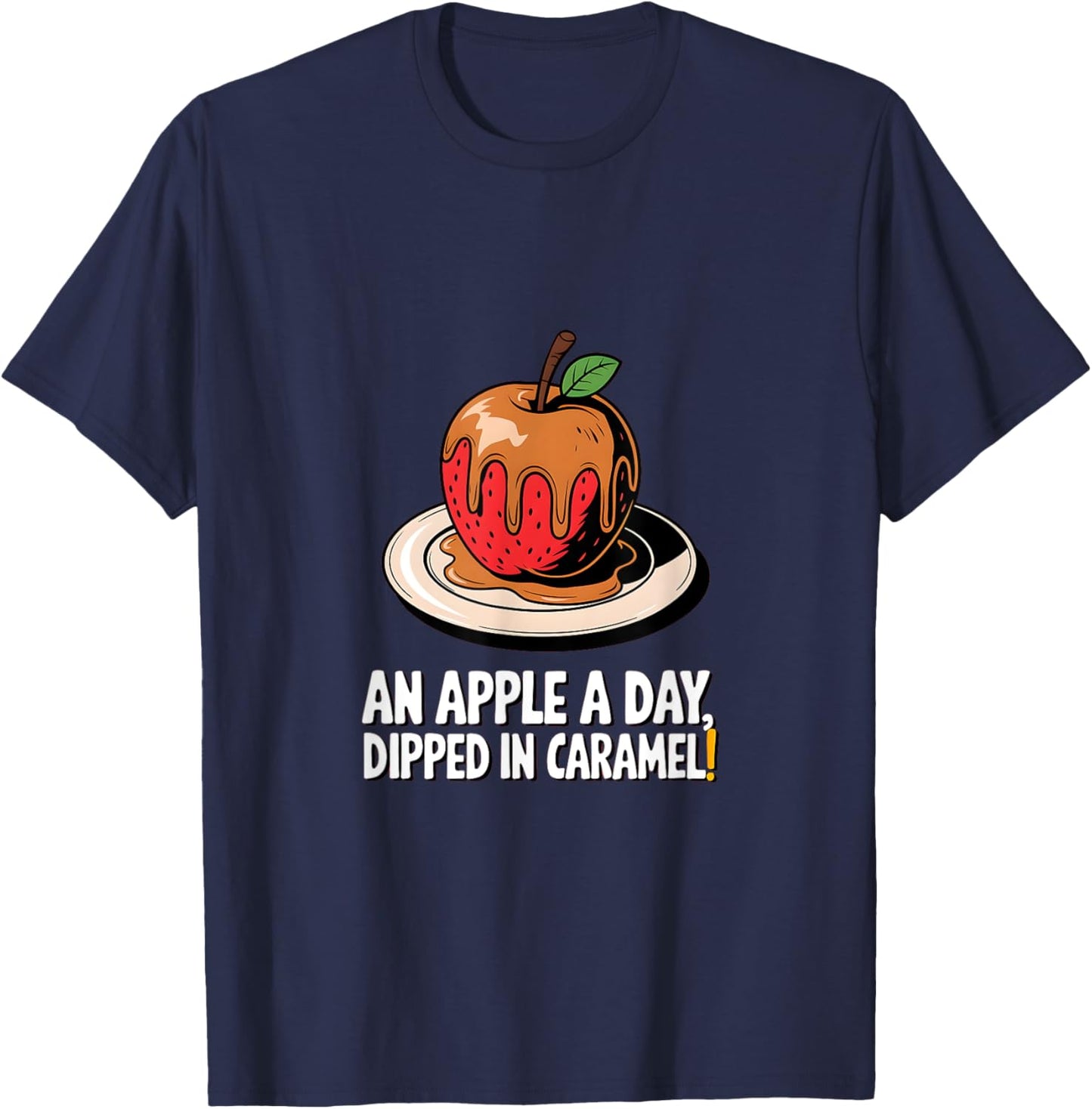 Caramel Apple - An Apple a Day Dipped in Caramel T-Shirt - T-Shirt | Navy
