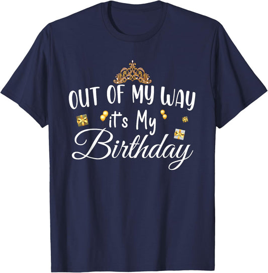 Funny Birthday Queen Theme , Out of My Way It's My Birthday T-Shirt - T-Shirt | Navy