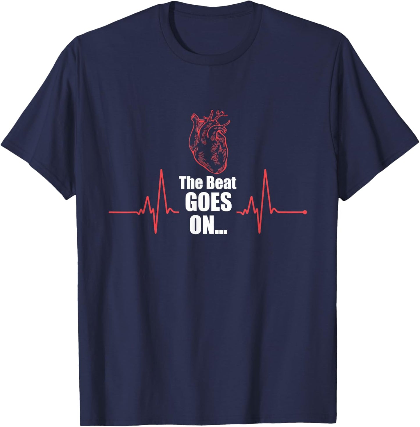 The Beat Goes On Heartbeat Heart Attack Surgery Survivor T-Shirt - T-Shirt | Navy