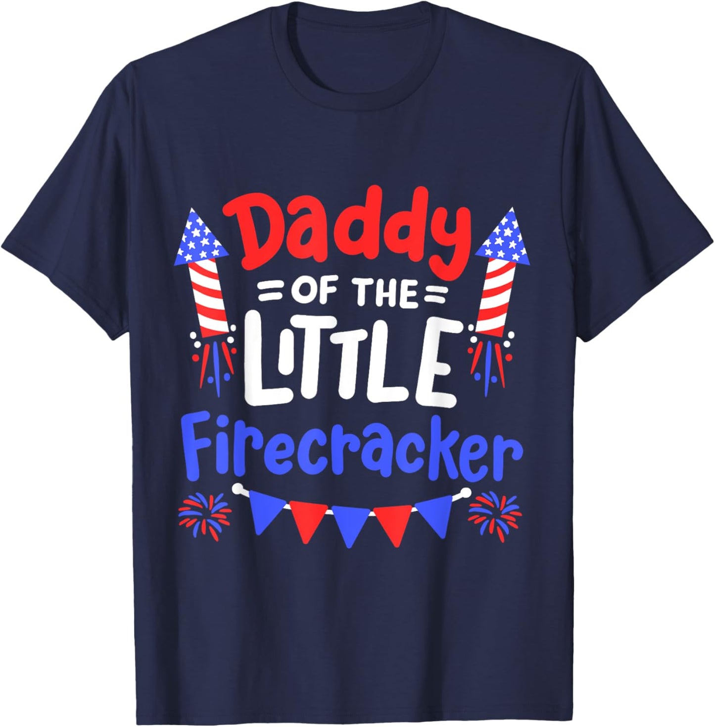 Funny 4th of July Birthday Daddy Of The Little Firecracker Women Kids Men T-Shirt - T-Shirt | Navy