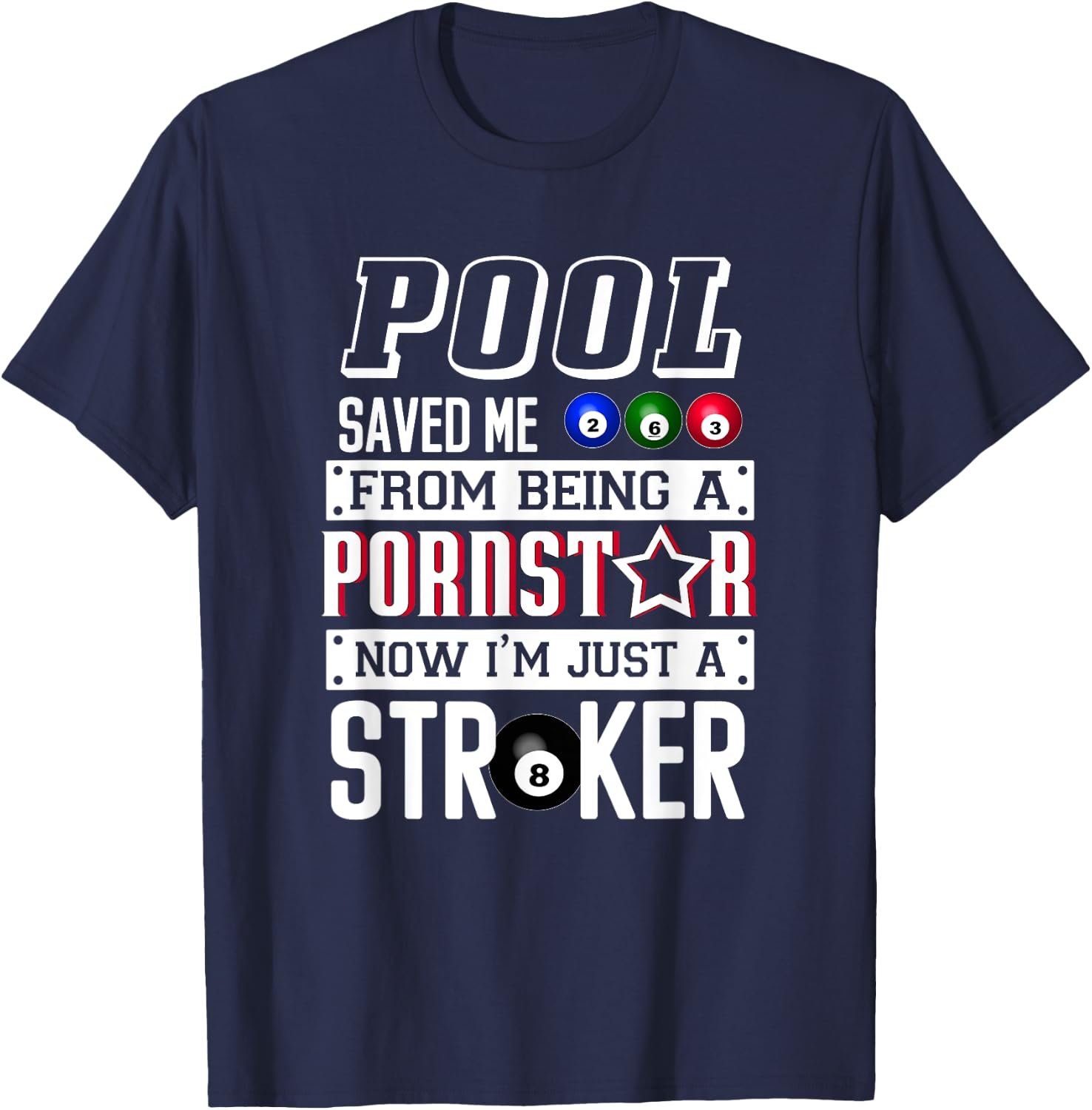 Pool Saved Me From Being a Porn Star Billiards Joke T-Shirt - T-Shirt | Navy