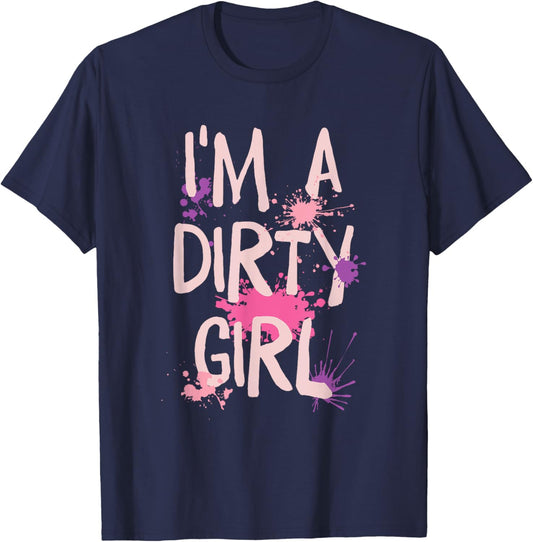 Mud Running Girl I'm a Dirty Girl T-Shirt - T-Shirt | Navy
