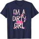 Mud Running Girl I'm a Dirty Girl T-Shirt - T-Shirt | Navy